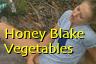 Honey Blake Vegetables